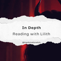 In Depth Reading with Lilith